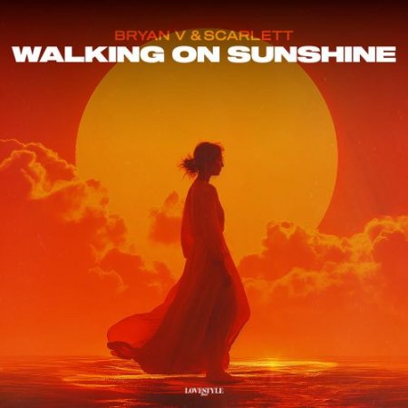 Bryan V, Scarlett - Walking On Sunshine