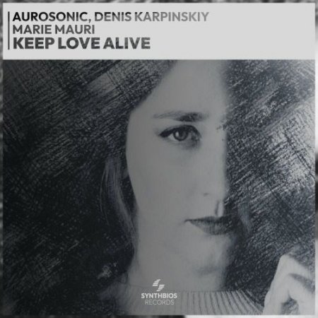 Aurosonic feat. Denis Karpinskiy & Marie Mauri - Keep Love Alive