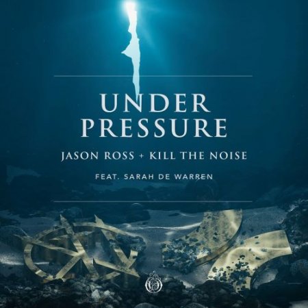 Jason Ross & Kill The Noise feat. Sarah De Warren - Under Pressure