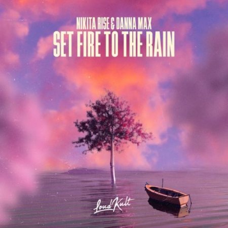 Nikita Rise & Danna Max - Set Fire To The Rain