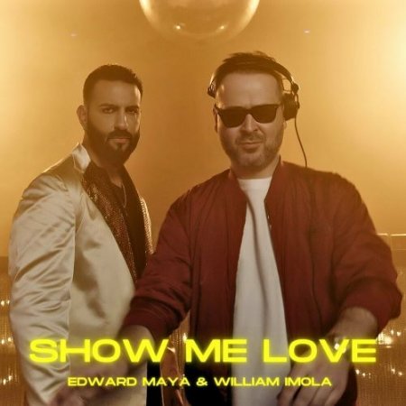 Edward Maya & William Imola - Show Me Love