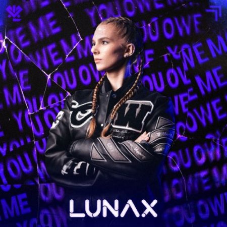 LUNAX - You Owe Me