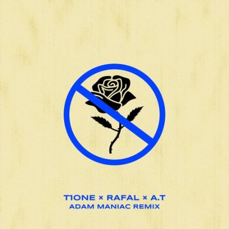 T1One, RAFAL, A.T - Она не любит розы (Adam Maniac Remix)