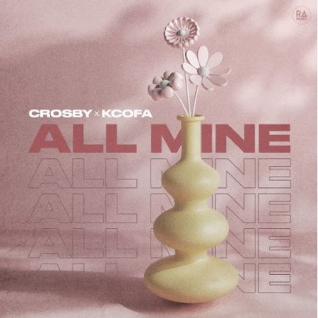 Crosby & KCOFA - All MIne