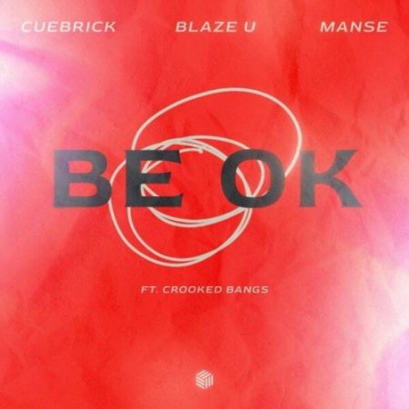 Cuebrick feat. Blaze U & Manse & Crooked Bangs - Be Ok