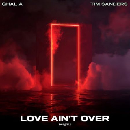 GHALIA & Tim Sanders - Love Ain't Over