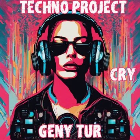 Techno Project & Geny Tur - Cry