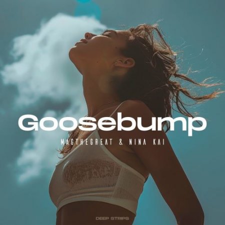 Magthegreat & Nina Kai - Goosebump