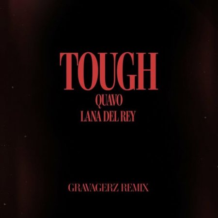 Quavo feat. Lana Del Rey - Tough (Gravagerz Remix)