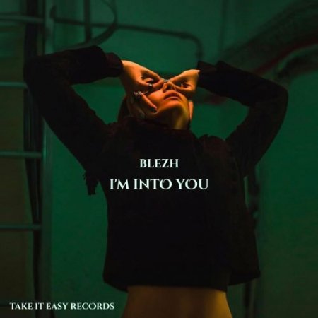 BLEZH - I'm Into You