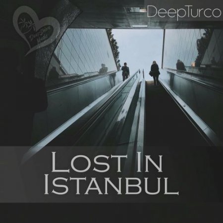 DeepTurco - Lost In İstanbul