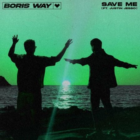 Boris Way feat. Justin Jesso - Save Me