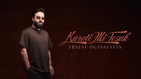 Ernest Ogannesyan - Karoti Mi Tesak (2026 Video)
